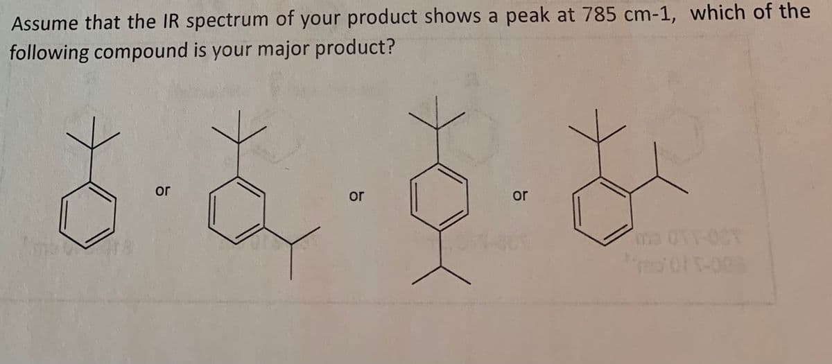 Assume that the IR spectrum of your product shows a peak at 785 cm-1, which of the
following compound is your major product?
రప-క ర
or
or
or
ma 0T-001

