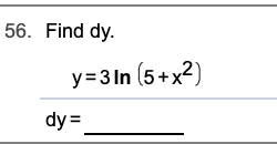 56. Find dy.
y=3 In (5+x2)
dy =
