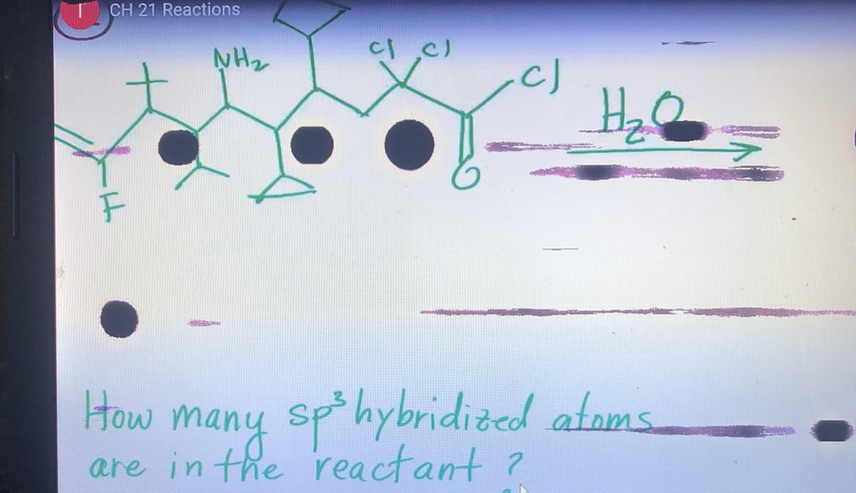 CH 21 Reactions
many sphybridized atams
are in the reactant ?
How
