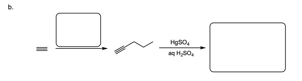 b.
HgSO4
aq H2SO4
