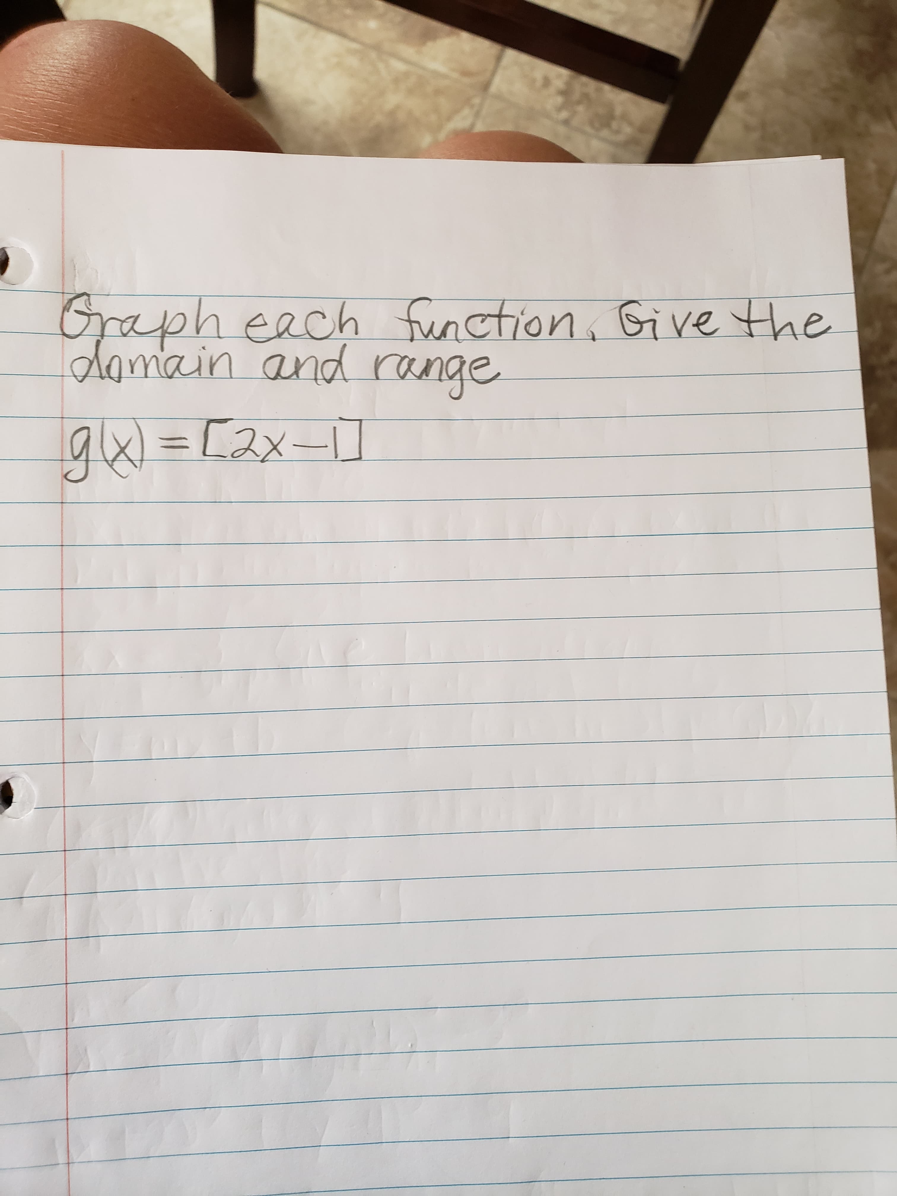 Sraph each unction Give the
amain and rUNge
g=L2x-
