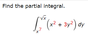 Find the partial integral.
L"(? + 3y²) dy
to
