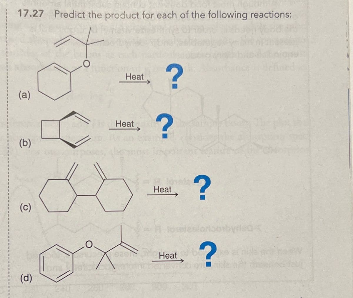17.27 Predict the product for each of the following reactions:
(a)
(b)
Heat
Heat
?
?
?
(c)
lonete
Heat
?
loosbyris
(d)
?
Heat be
ent