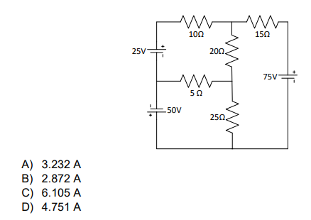 100
15Ω
25V
200.
75V
50
50V
250
A) 3.232 A
B) 2.872 A
C) 6.105 A
D) 4.751 A
