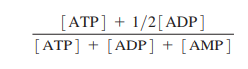 [ATP] + 1/2[ADP]
[ATP] + [ADP] + [AMP]
