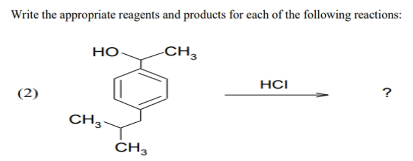 Write the appropriate reagents and products for each of the following reactions:
HO
CH3
HCI
(2)
?
CH3
CH3