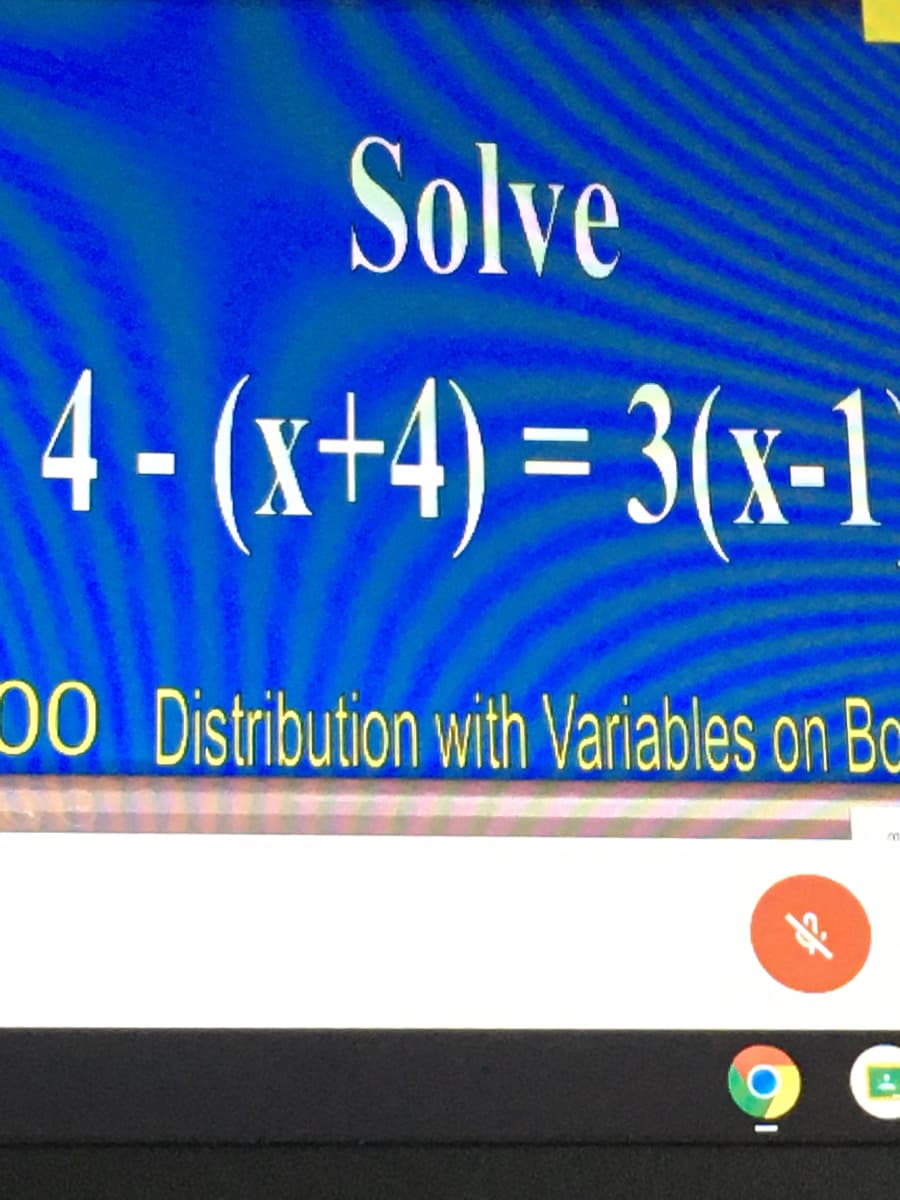 Solve
4 - (x+4) = 3(x-1
%3D
0 Distribution with Variables on Bc
