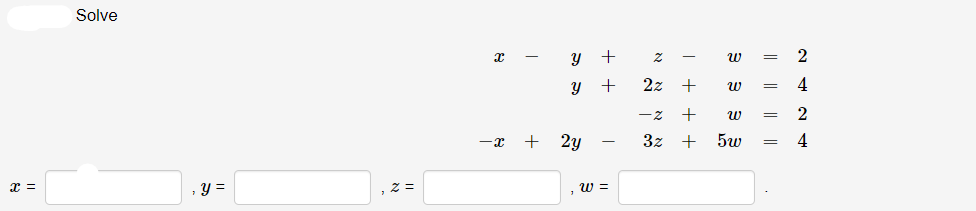 ||
Solve
N
x -
-x +
y
y
2y
+
+
, w =
N
z -
22
-2
3z
++
+
W =
m.
៣.
2
= 4
2
4
5w
||
=
||