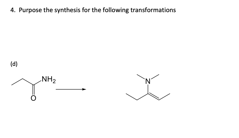 4. Purpose the synthesis for the following transformations
(d)
NH2
Ν