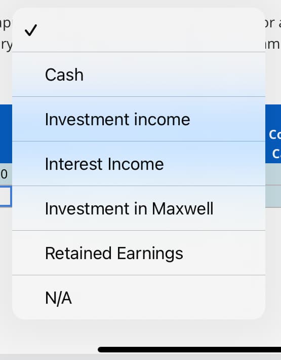 пр
ry
0
Cash
Investment income
Interest Income
Investment in Maxwell
Retained Earnings
N/A
ora
im
Сс
C.