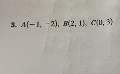 3. А(-1, - 2), В(2, 1), С(0, 3)
