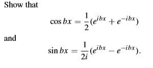 Show that
cos bx = (eibx +e-ibx)
and
1
sin bx
:(eibx – e-ibx).
2i
