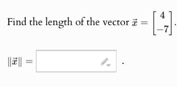 Find the length of the vector =
[4].