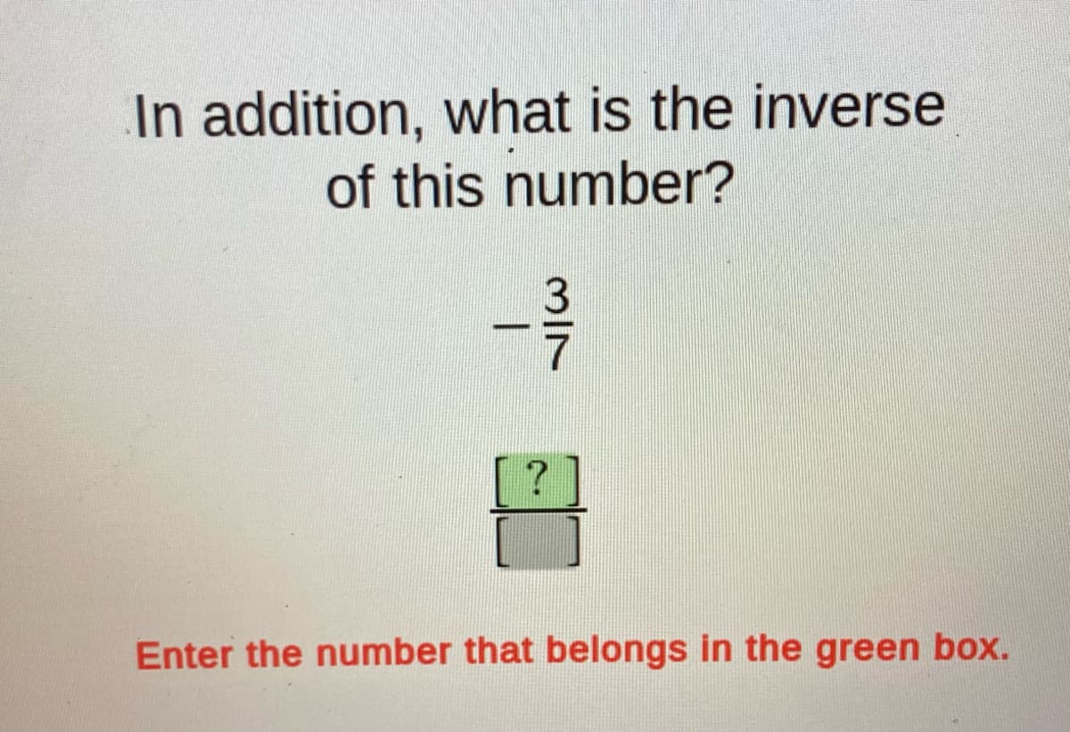 In addition, what is the inverse
of this number?
- 1³/13
MIN
?
Enter the number that belongs in the green box.