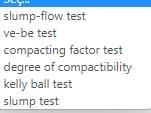 slump-flow test
ve-be test
compacting factor test
degree of compactibility
kelly ball test
slump test