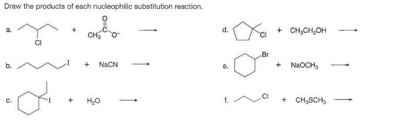 Draw the products of each nucleophilic substitution reaction.
d.
+ CH;CH2OH
а.
CH3
Br
+ NaCN
+ NaOCH,
е.
H20
f.
+ CH3SCH3
