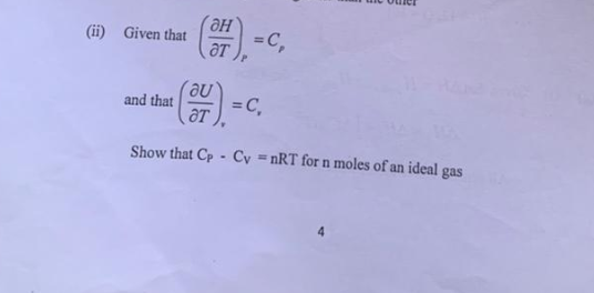 (ii) Given that
ан
(он), =C,
au
- (24) = C₁
Show that Cp - Cy =nRT for n moles of an ideal gas
and that