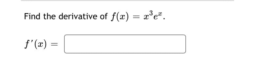 Find the derivative of f(x) = x°eª.
f' (æ) =

