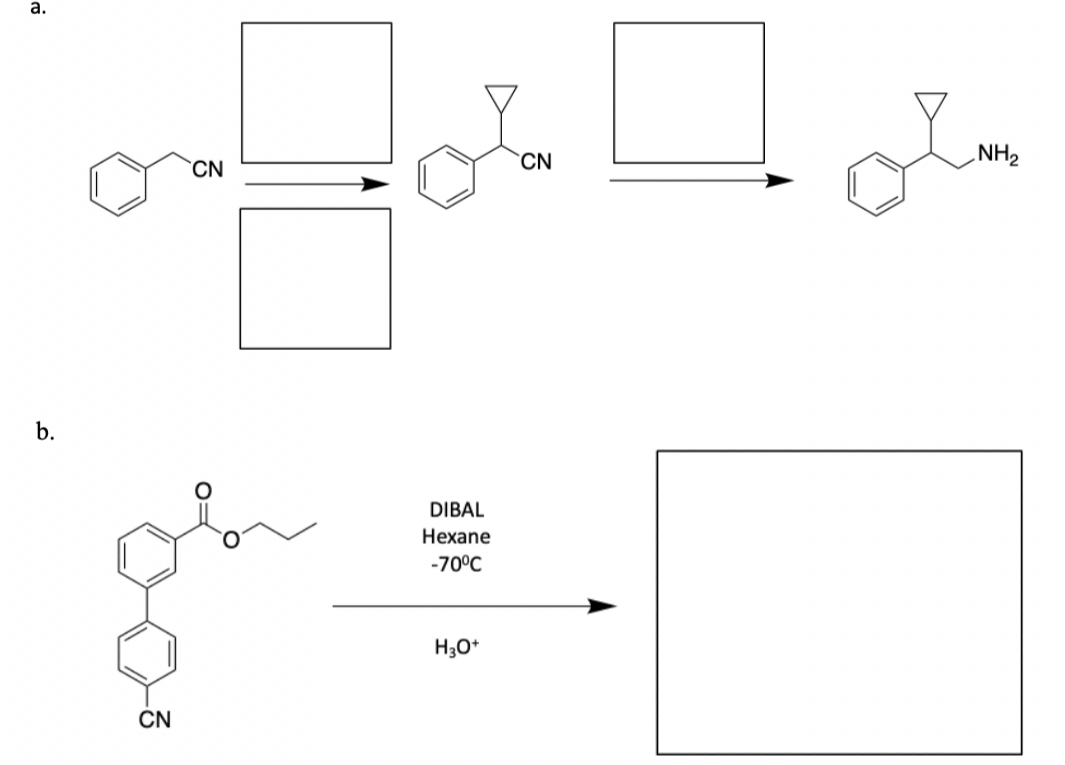 a.
`CN
NH2
CN
b.
DIBAL
Hexane
-70°C
H30*
CN
