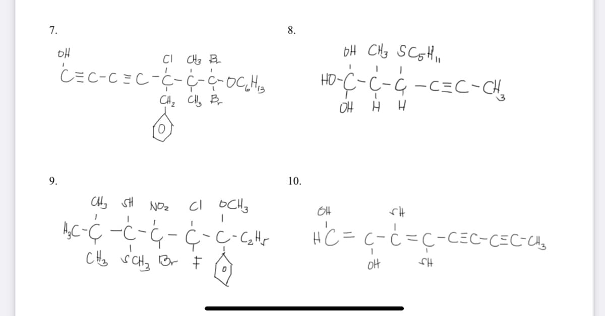 7.
8.
DH
CI
CHz B
HO-C-C-G -C=C-CH,
CH, C, B-
OH
0ーフニコークーウーブc
9.
10.
NOz
cl oCHg
H C = c-c=C-cEC-CEC-C,
Clo sCH, Or キ
かウーうーウーターラ-つ
OH
HJ
