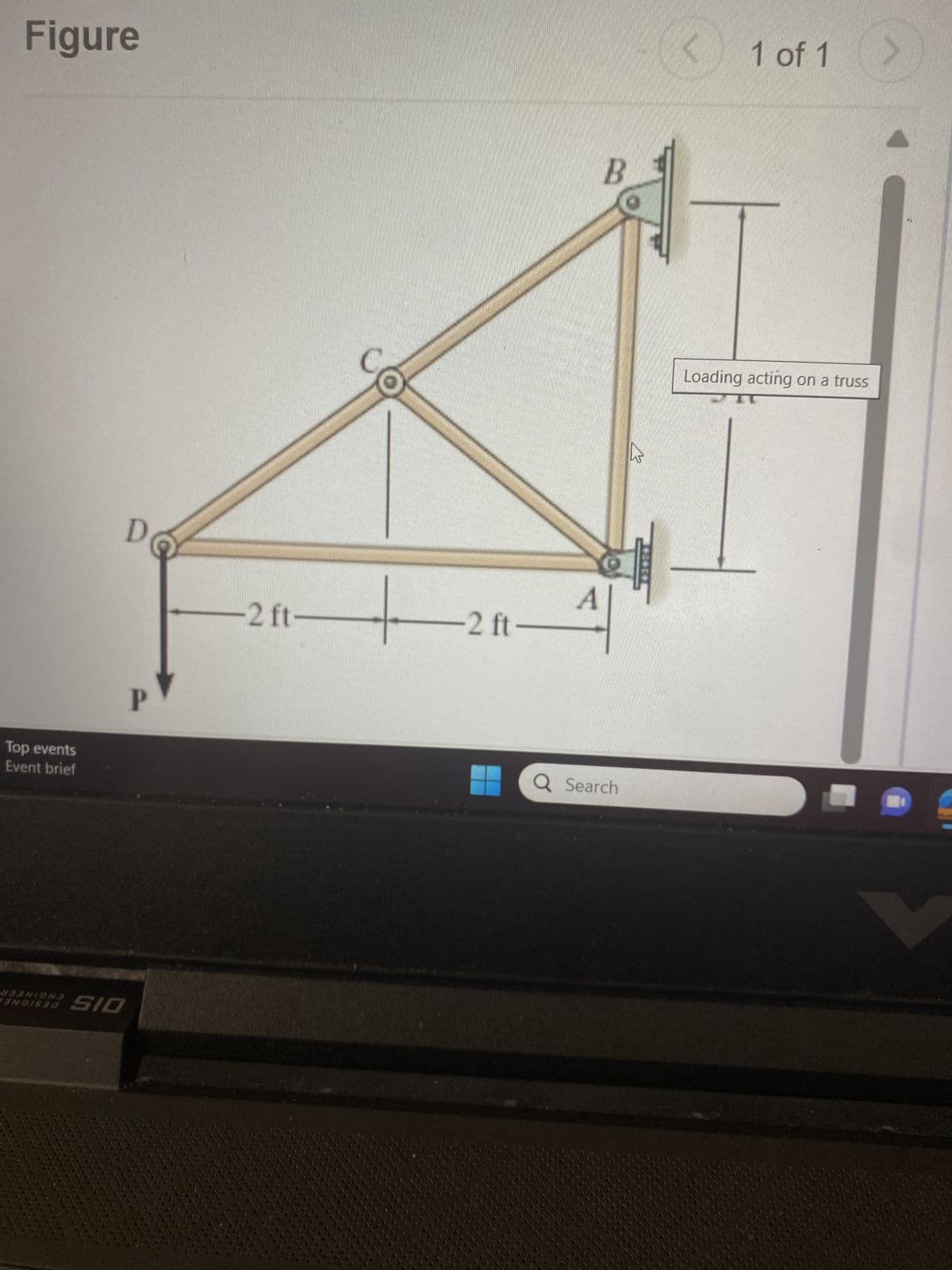 Figure
Top events
Event brief
BERNING
PENDISS
SIO
D
P
-2 ft-
-2 ft-
A
B
Q Search
< 1 of 1
Loading acting on a truss