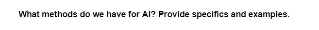 What methods do we have for Al? Provide specifics and examples.