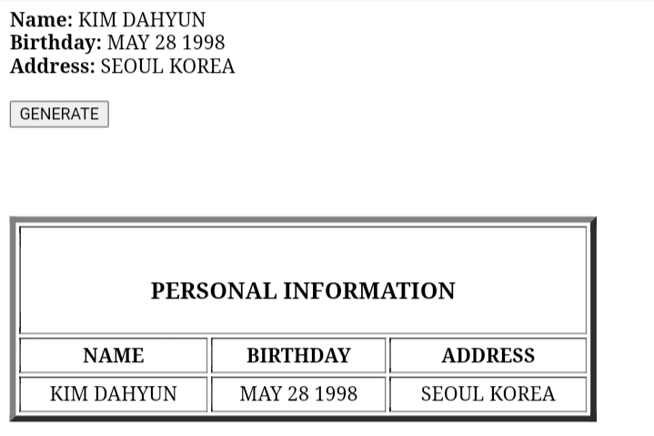 Name: KIM DAHYUN
Birthday: MAY 28 1998
Address: SEOUL KOREA
GENERATE
NAME
PERSONAL INFORMATION
KIM DAHYUN
BIRTHDAY
MAY 28 1998
ADDRESS
SEOUL KOREA
