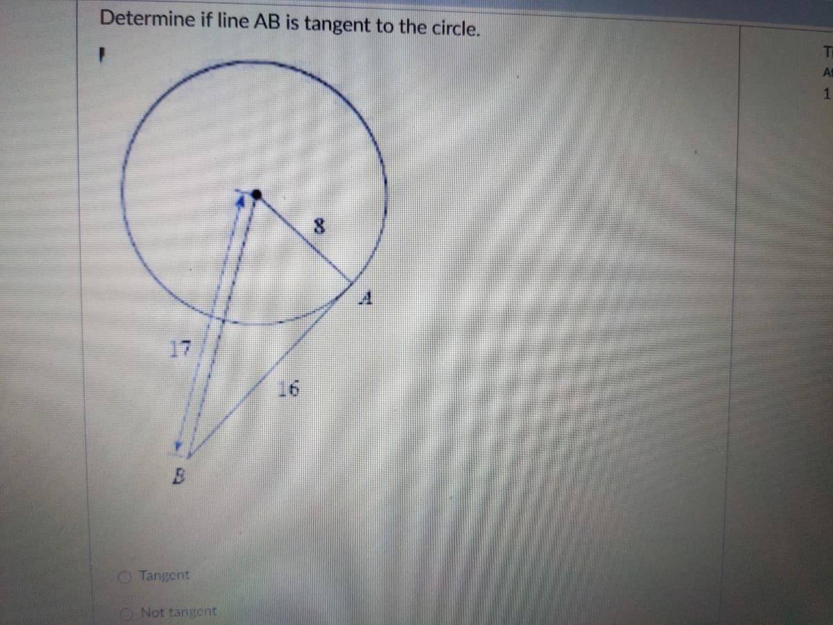 Determine if line AB is tangent to the circle.
Ti
At
17
Tangent
O Not tangent
