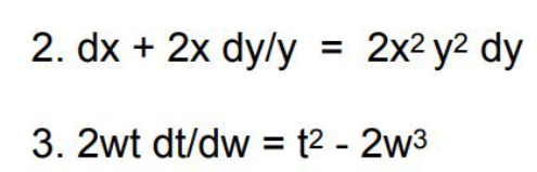 2. dx + 2x dy/y = 2x2 y2 dy
3. 2wt dt/dw = t2 - 2w3
