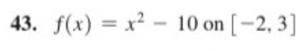 43. f(x) = x² - 10 on [-2, 3]
