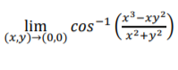 lim
(x,y)¬(0,0)
cos-1 (*-xy
x²+y²
