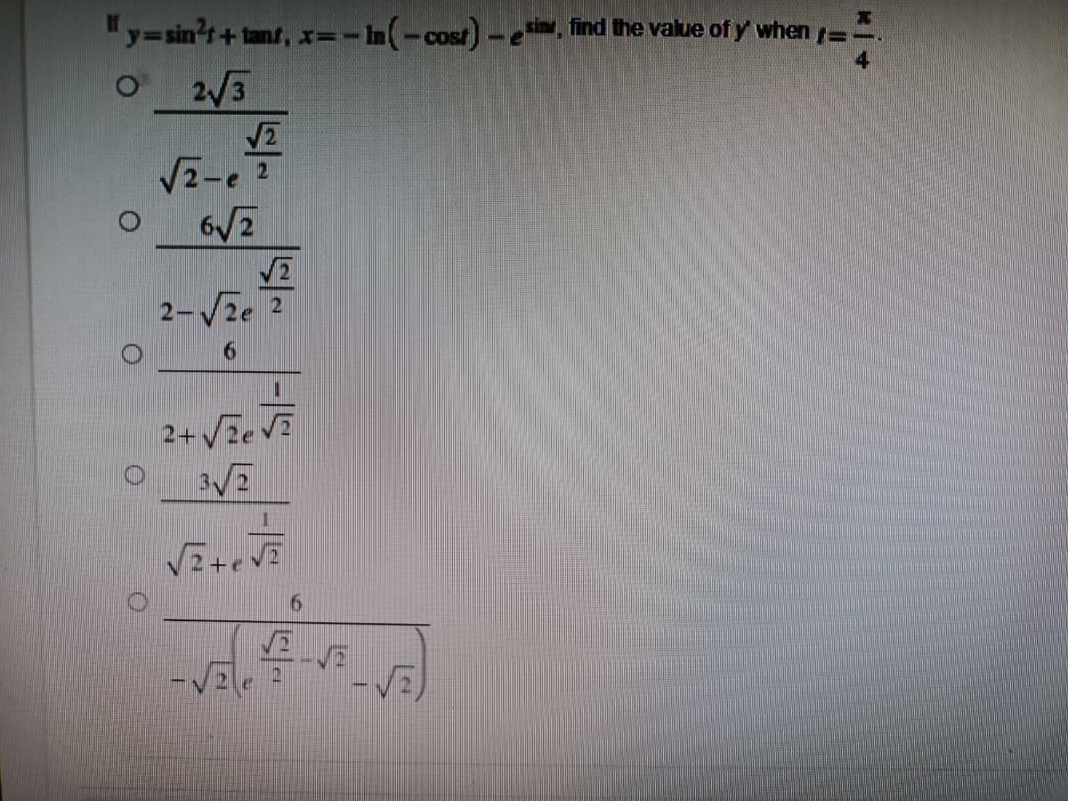 "y=sin?t+ tanf, x=-(-cost)-e, find the value of y when =
5Cos
2/3
VE-e
2-2e 2
9.
2+VEeVE
