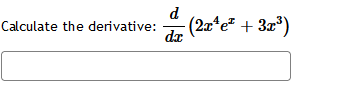Calculate the derivative:
d
dr
(2x¹e* + 3x³)