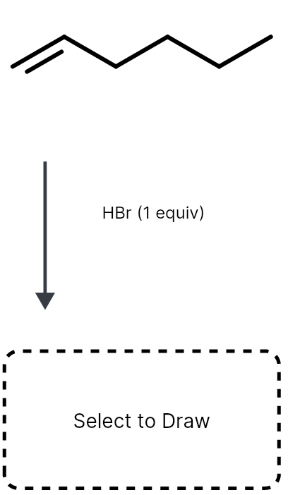 HBr (1 equiv)
Select to Draw
