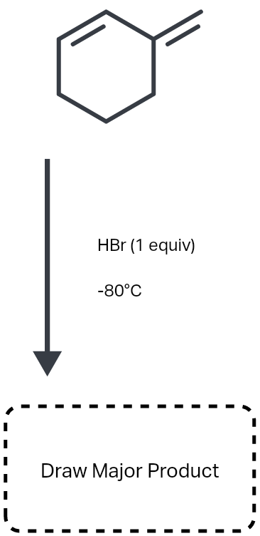 HBr (1 equiv)
-80°C
Draw Major Product
