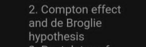 2. Compton effect
and de Broglie
hypothesis
