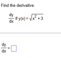 Find the derivative.
dy
dx
dy
- if y(x) =
2
x+3
dx