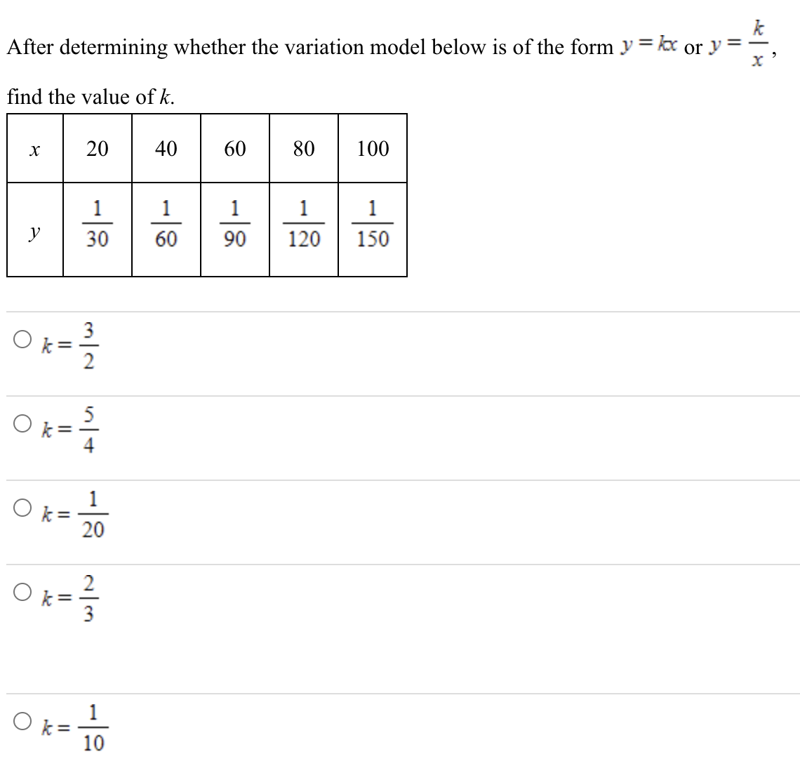 After determining whether the variation model below is of the form y = kx or y
v=²/²/₂
find the value of k.
X
2040
O
1
30
0=²1/
0x = ²
Ok=1/10
20
a|m
0x = ²/
10
1
60
60
1
90
80 100
1
120
1
150
|