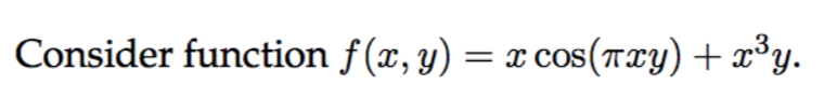 Consider function f(x,y) :
= x cos(Try) + x*y.
