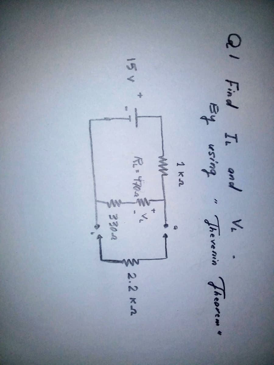 QI Find In and
Ey using
Ve .
Therenin Theorem
1 Kn
ャ
15 v
R70 V
E 2.2 K.
330-R
