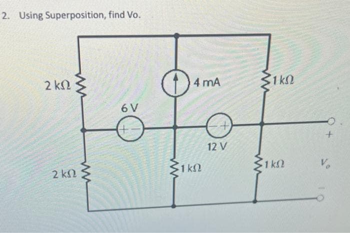 2. Using Superposition, find Vo.
2 ΚΩ
ΣΚΩ
ww
συ
ww
4 mA
51 ΚΩ
12 V
ΣΙΚΩ
ΣΙΚΩ
+
να