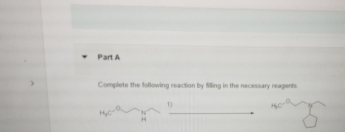 Part A
Complete the following reaction by filling in the necessary reagents.
