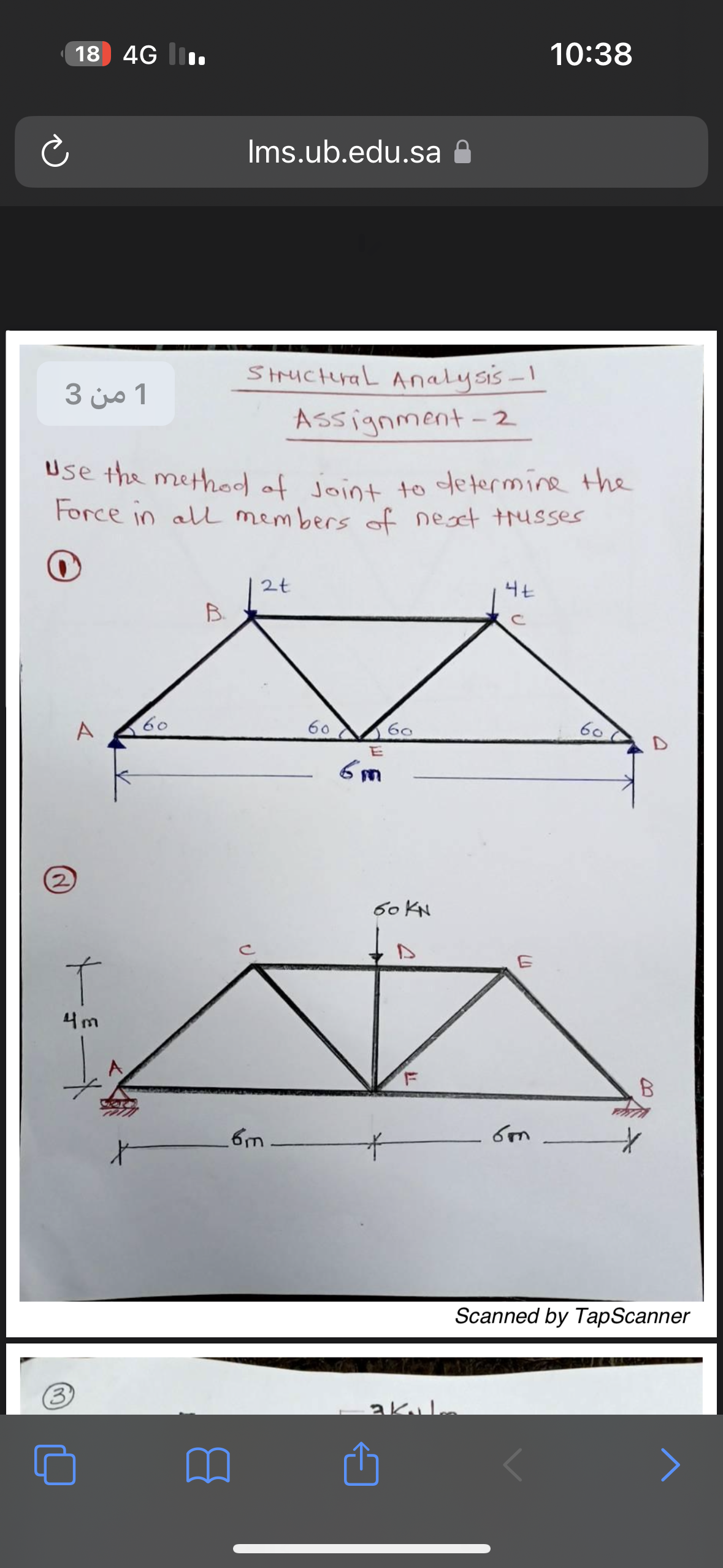 (2
18 4G III.
Structural Analysis - 1
Assignment-2
Use the method of joint to determine the
Force in all members of next trusses
3
1 من 3
T
4m
60
Ims.ub.edu.sa
B.
2t
6m
60
60
E
6m
боки
akule
₁
4Ł
10:38
117
60
B
*
Scanned by TapScanner
