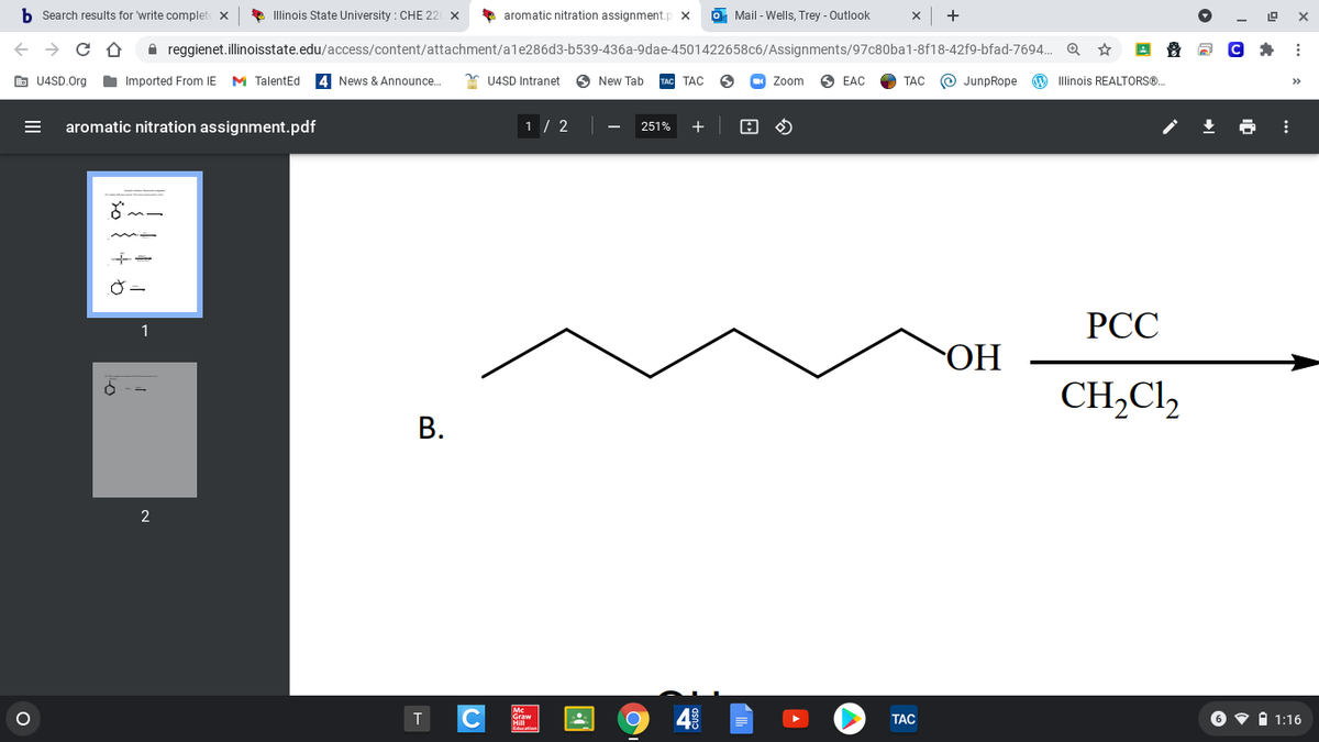 b Search results for write complet
* Illinois State University : CHE 22 X
> aromatic nitration assignment.p x
O Mail - Wells, Trey - Outlook
+
A reggienet.illinoisstate.edu/access/content/attachment/ale286d3-b539-436a-9dae-4501422658c6/Assignments/97c80ba1-8f18-42f9-bfad-7694. Q
E U4SD.Org
Imported From IE
M TalentEd
4 News & Announce.
* U4SD Intranet
New Tab
TAC
O Zoom
6 EAC
ТАС
© JunpRope
W Illinois REALTORS®.
>>
aromatic nitration assignment.pdf
1 / 2
+
251%
РСС
1
ОН
CH,Cl,
Mc
48
6 v i 1:16
ТАС
B.
