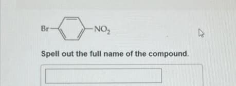 Br-
-NO₂
Spell out the full name of the compound.