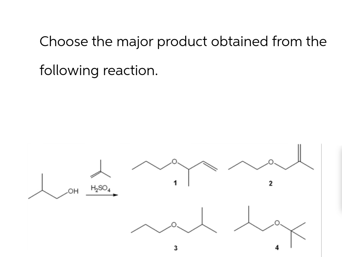 Choose the major product obtained from the
following reaction.
OH
H₂SO4
3
2