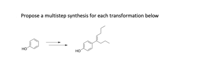 Propose a multistep synthesis for each transformation below
HO
HO
لکھ