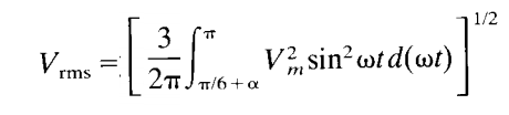 Vrms
- [
3
2TT.
T
V2 sin²wtd(wt)
π/6+α
1/2