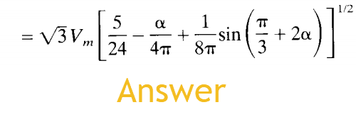 = √3Vm
5 α 1
4T
24
Answer
+ -sin
8T
3
1/2
+ 2a
2a)]'