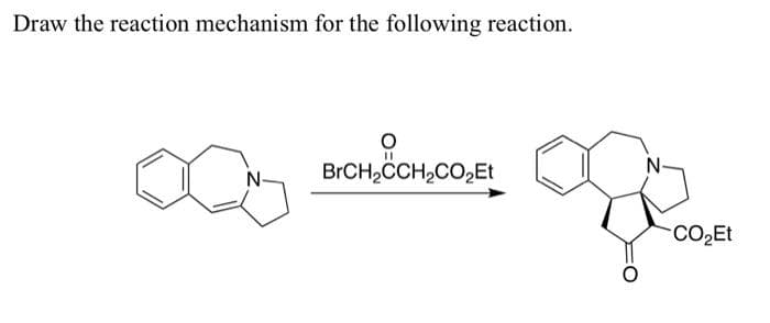 Draw the reaction mechanism for the following reaction.
N
0
"
BICH, CH,CO, E.
CO₂Et